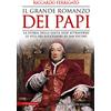 Newton Compton Editori Il grande romanzo dei papi. La storia della Santa Sede attraverso le vite dei successori di San Pietro