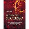 IL PUNTO D'INCONTRO La fisica del successo. Come usare gli incredibili segreti della fisica quantistica per creare la vita che desideri