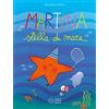 Franco Cosimo Panini Martina stella di mare. Ediz. illustrata