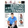 ELIKA 100 esercizi di stretching per il tennis