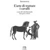 La Vita Felice L'arte di trattare i cavalli. Testo greco a fronte