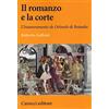 Carocci Il romanzo e la corte. L'«Inamoramento de Orlando» di Boiardo