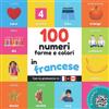 YukiBooks 100 numeri, forme e colori in francese: Libro illustrato bilingue per bambini: italiano / francese con pronuncia