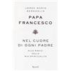 Rizzoli Nel cuore di ogni padre. Alle radici della mia spiritualità