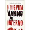 MONDADORI I tiepidi vanno all'inferno. Piccolo trattato sul sale della vita