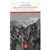PERCORSI DELLA MEMORIA La strada delle Piccole Dolomiti. Racconto di montanari e contrabbandieri