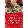 Newton Compton Editori Una dolce sorpresa al Cat Cafè