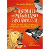 White Star Publishers Gli animali non mangiano pastasciutta. Storie in rima alla scoperta di evoluzione, anatomia e ambienti. Ediz. a colori