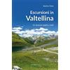 Editoriale Programma Escursioni in Valtellina. 14 itinerari adatti a tutti