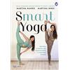 BUR Smart yoga. Tecniche e posture per appassionarsi e migliorare sempre