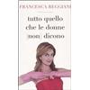 Piemme Tutto quello che le donne (non) dicono Francesca Reggiani; Valter Lupo