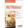 Red Edizioni Nutridieta®. Magri e in salute con la nuova dieta mediterranea Rossella Sbarbati Del Guerra
