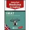 Alpha Test. Medicina in inglese. IMAT international medical admission test. Ediz. bilingue Stefano Bertocchi
