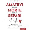 Effatà Editrice Amatevi finché morte non vi separi. Il matrimonio: scelta per uomini coraggiosi e donne veramente libere