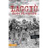 Athesia Tappeiner Verlag Laggiù dove si muore. Il Vietnam dei giovani italiani con la Legione straniera