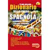 Eventi Scuola Il mio piccolo dizionario della lingua spagnola. Dizionario spagnolo-italiano, italiano-spagnolo. Ediz. bilingue