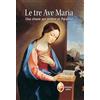 LA MADRE DI DIO Le Tre Ave Maria. Una chiave per andare in Paradiso