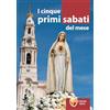 LA MADRE DI DIO I cinque primi sabati del mese
