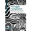 SAGGI Tatuaggio e pregiudizio. Percorsi sul corpo tatuato