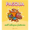 Jaca Book Pasqua nell'allegra fattoria. Ediz. a colori