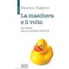EDB La maschera e il volto. Usi e abusi della chirurgia estetica