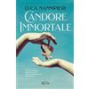 Rizzoli Candore immortale. Antonio Canova, una storia d'amore, d'arte e di libertà nell'Europa infiammata da Napoleone