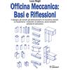 SANDIT Libri Officina Meccanica: basi e riflessioni. Il disegno, gli utensili, gli elettroutensili e le macchine utensili. La carpenteria: i materiali, la saldatura, alcuni semplici principi di costruzione