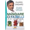 Piemme Mangiare ci fa belli. Cibi e supercibi per guadagnare in bellezza, salute, forma e longevità