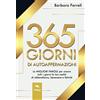 Area51 Publishing 365 giorni di autoaffermazioni: Le migliori parole per creare tutti i giorni la tua realtà di abbondanza, benessere e felicità