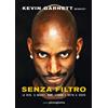 LIBRERIA PIENOGIORNO Senza filtro. La vita, il basket, Kobe, LeBron e tutto il resto