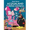 Nuova Editrice Berti Acqualand. Il pianeta sommerso. Papaco Heroes