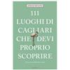 Emons Edizioni 111 luoghi di Cagliari che devi proprio scoprire Sergio Benoni