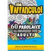 Vaffanculo Io coloro! libro di Parolacce da colorare: libro da