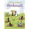 Il Pozzo di Giacobbe Perdonati. Ti racconto il catechismo. Ediz. illustrata