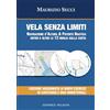 Editrice Pelagos Vela senza limiti. Navigazione d'altura & patente nautica entro e oltre le 12 miglia dalla costa