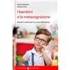 Carocci I bambini e la metacognizione. Metodi e attività per la scuola dell'infanzia
