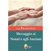 Editrice Shalom Papa Francesco. Messaggio ai nonni e agli anziani