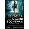 Newton Compton Editori Il caso dei tre bambini scomparsi. La prima indagine dell'ispettore Marco Pioggia