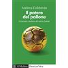 Il Mulino Il potere del pallone. Economia e politica del calcio globale