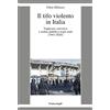 Franco Angeli Il tifo violento in Italia. Teppismo calcistico e ordine pubblico negli stadi (1947-2020)