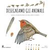 Il Castello Disegniamo gli animali. Guida al disegno naturalistico con le matite colorate. Ediz. a colori