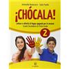 Il Capitello ¡Chócala. Per la Scuola media! Con CD Audio (Vol. 2)