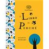 Einaudi Ragazzi Il libro dei perché. Ediz. a colori. Ediz. deluxe
