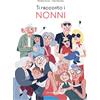 Editoriale Programma Ti racconto i nonni. Ediz. illustrata