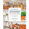 Mondadori Electa Organizzarsi in cucina con il meal prep. Programmare i pasti della settimana per tutta la famiglia