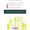MORCELLIANA Manuale di storia della Chiesa. Nuova ediz.. L' antichità cristiana. Dalle origini della Chiesa alla divaricazione tra Oriente ed Occidente (secoli I-V) (Vol. 1)