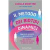 MONDADORI Il metodo dei biotipi dinamici. L'approccio esclusivo e personalizzato per cambiare il destino del tuo peso e della tua salute