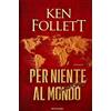 LIBRO - Ken Follett PER NIENTE AL MONDO - Mondadori COP. RIGIDA 1ª EDIZIONE