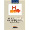 Altalex Editore eBook - Mediazione: errori della fase preparatoria
