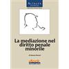 Altalex Editore eBook - La mediazione nel diritto penale minorile